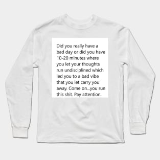 Did you have a bad day? Long Sleeve T-Shirt